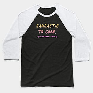 Sarcastic to core Capricorn funny quotes zodiac astrology signs horoscope Baseball T-Shirt